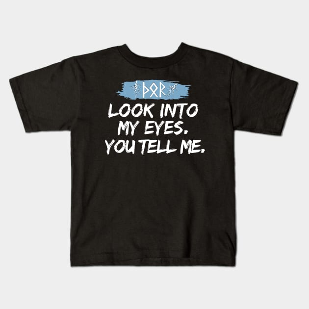 Look into my eyes. You can tell me Kids T-Shirt by mksjr